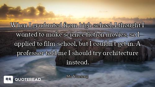 When I graduated from high school, I thought I wanted to make science fiction movies, so I applied t...