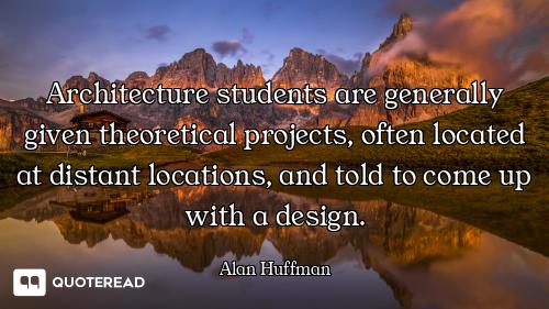 Architecture students are generally given theoretical projects, often located at distant locations,...