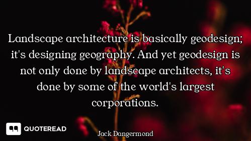 Landscape architecture is basically geodesign; it's designing geography. And yet geodesign is not on...