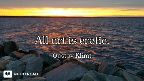 All art is erotic.
