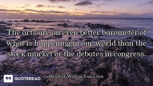 The arts are an even better barometer of what is happening in our world than the stock market or the...