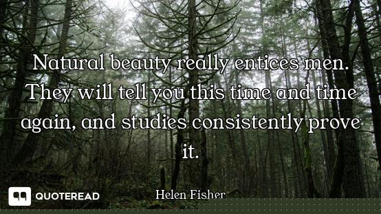 Natural beauty really entices men. They will tell you this time and time again, and studies consiste...