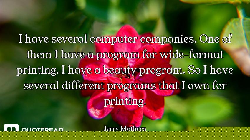 I have several computer companies. One of them I have a program for wide-format printing. I have a b...