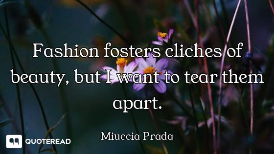 Fashion fosters cliches of beauty, but I want to tear them apart.