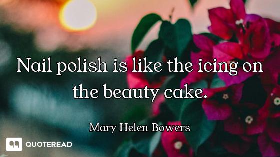 Nail polish is like the icing on the beauty cake.