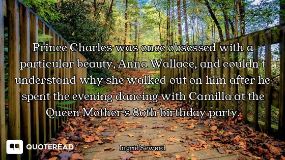 Prince Charles was once obsessed with a particular beauty, Anna Wallace, and couldn't understand why...