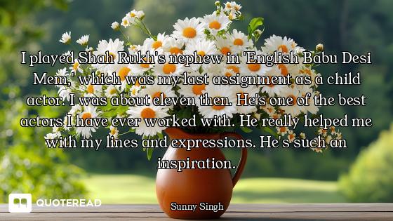 I played Shah Rukh's nephew in 'English Babu Desi Mem,' which was my last assignment as a child acto...