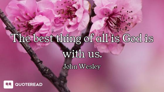 The best thing of all is God is with us.