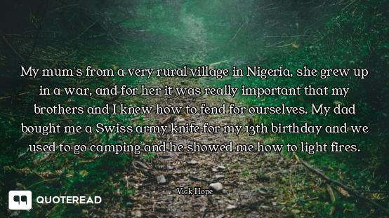 My mum's from a very rural village in Nigeria, she grew up in a war, and for her it was really impor...