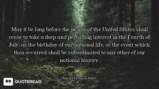 May it be long before the people of the United States shall cease to take a deep and pervading inter...