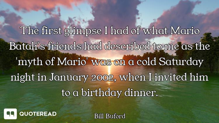 The first glimpse I had of what Mario Batali's friends had described to me as the 'myth of Mario' wa...