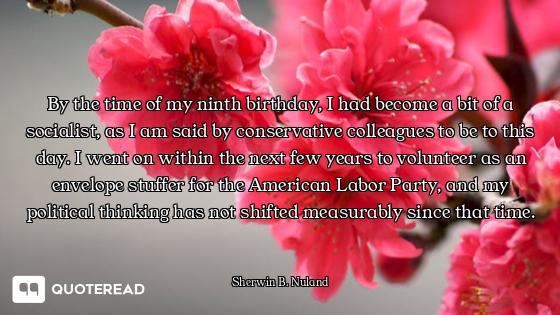 By the time of my ninth birthday, I had become a bit of a socialist, as I am said by conservative co...