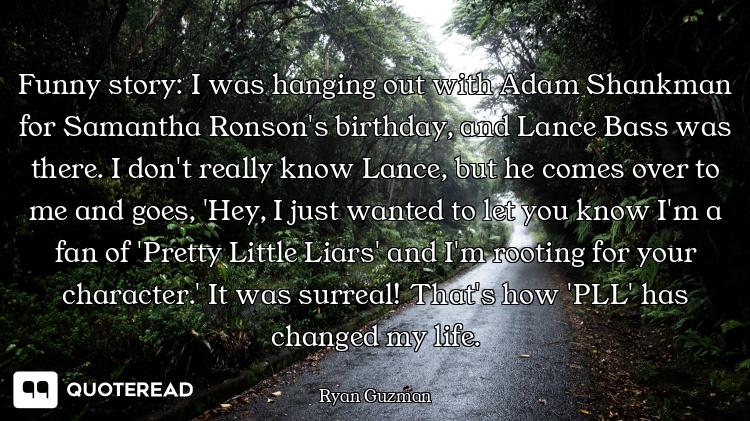 Funny story: I was hanging out with Adam Shankman for Samantha Ronson's birthday, and Lance Bass was...