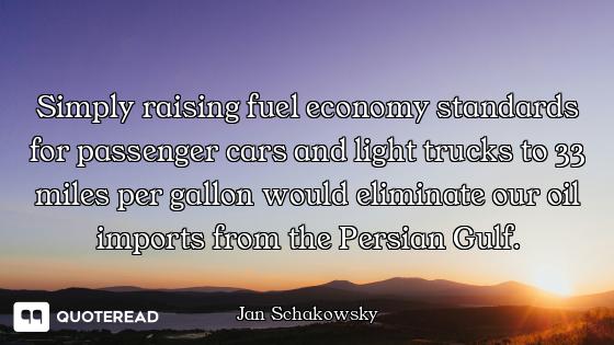 Simply raising fuel economy standards for passenger cars and light trucks to 33 miles per gallon wou...