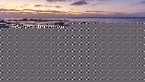 When I had money in the past, I would always travel rather than spend it on big apartments or cars....