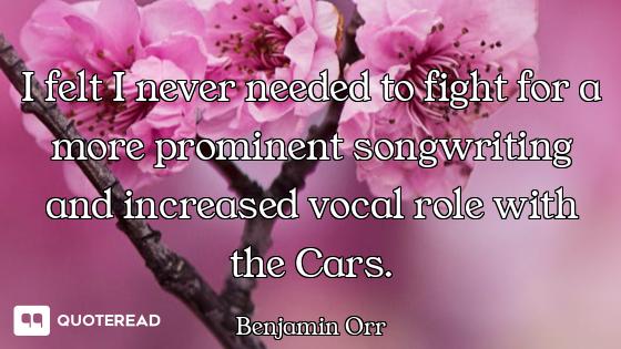 I felt I never needed to fight for a more prominent songwriting and increased vocal role with the Ca...