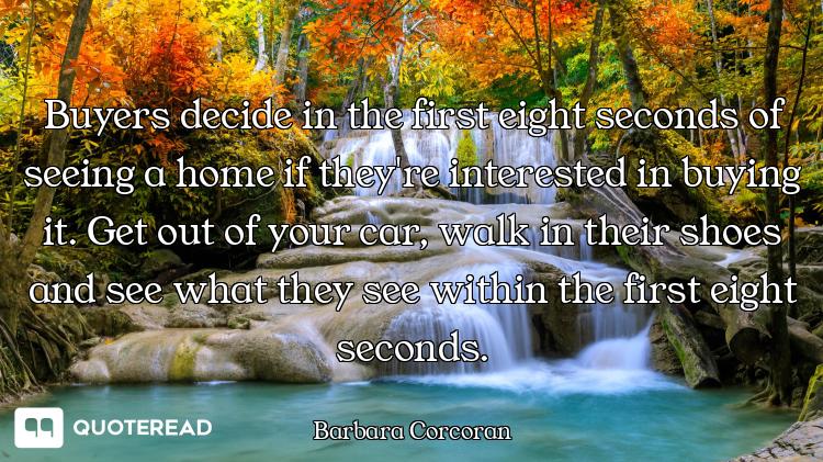 Buyers decide in the first eight seconds of seeing a home if they're interested in buying it. Get ou...