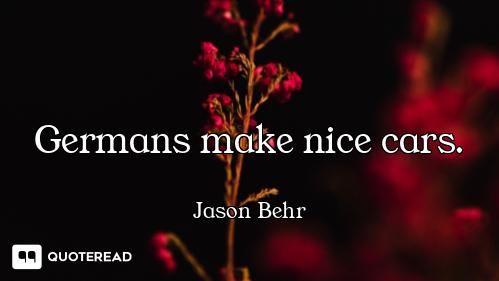 Germans make nice cars.