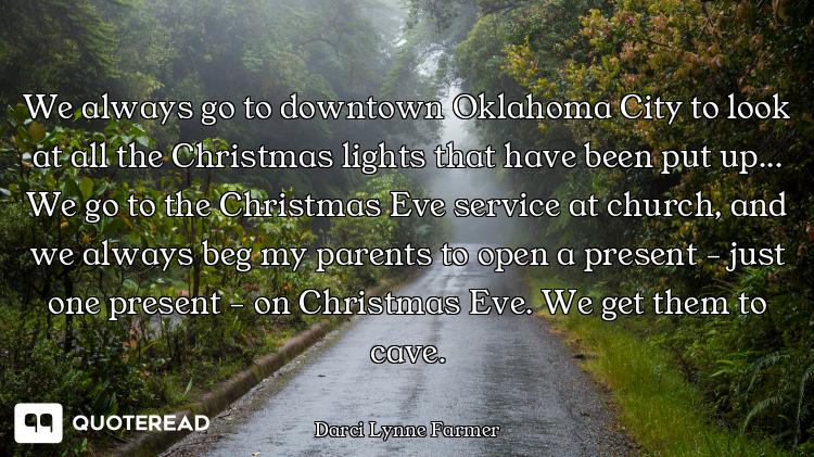 We always go to downtown Oklahoma City to look at all the Christmas lights that have been put up......