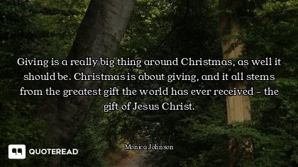 Giving is a really big thing around Christmas, as well it should be. Christmas is about giving, and...