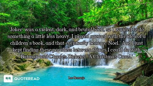 'Joker' was a violent, dark, and brutal book, so I wanted to do something a little less heavy. I pla...