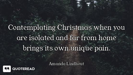Contemplating Christmas when you are isolated and far from home brings its own unique pain.