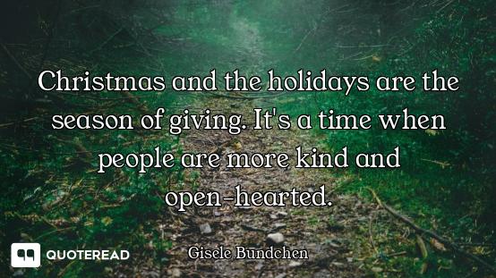 Christmas and the holidays are the season of giving. It's a time when people are more kind and open-...