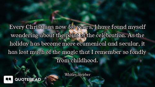 Every Christmas now for years, I have found myself wondering about the point of the celebration. As...