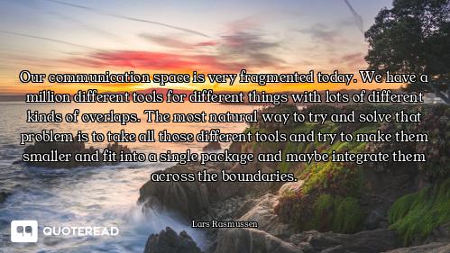 Our communication space is very fragmented today. We have a million different tools for different th...
