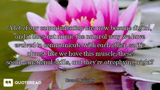 A lot of our communication has now become digital, and it does not mimic the natural way we have evo...