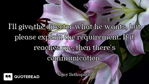 I'll give the director what he wants, but please explain the requirement. If it reaches me, then the...