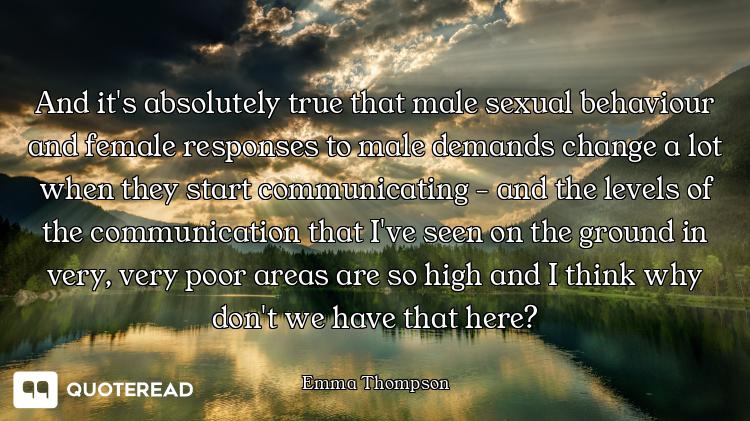 And it's absolutely true that male sexual behaviour and female responses to male demands change a lo...