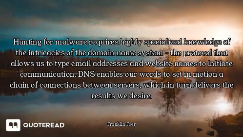 Hunting for malware requires highly specialized knowledge of the intricacies of the domain name syst...