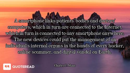 A smartphone links patients' bodies and doctors' computers, which in turn are connected to the Inter...