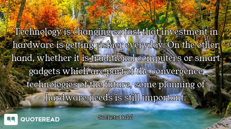 Technology is changing so fast that investment in hardware is getting riskier everyday. On the other...