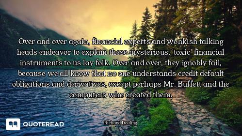 Over and over again, financial experts and wonkish talking heads endeavor to explain these mysteriou...