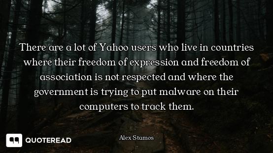 There are a lot of Yahoo users who live in countries where their freedom of expression and freedom o...