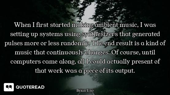 When I first started making ambient music, I was setting up systems using synthesizers that generate...