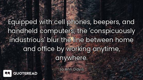 Equipped with cell phones, beepers, and handheld computers, the 'conspicuously industrious' blur the...