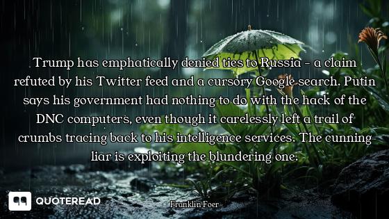 Trump has emphatically denied ties to Russia - a claim refuted by his Twitter feed and a cursory Goo...