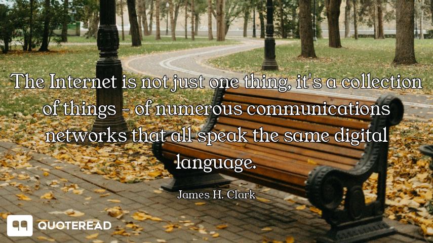 The Internet is not just one thing, it's a collection of things - of numerous communications network...