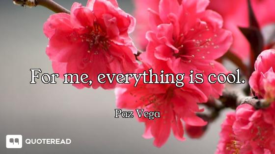 For me, everything is cool.