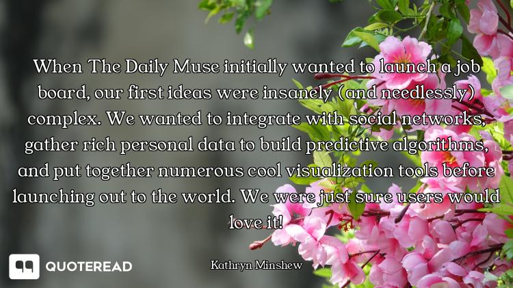 When The Daily Muse initially wanted to launch a job board, our first ideas were insanely (and needl...