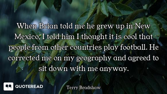 When Brian told me he grew up in New Mexico, I told him I thought it is cool that people from other...