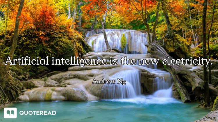 Artificial intelligence is the new electricity.