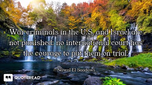War criminals in the U.S. and Israel are not punished: no international court has the courage to put...