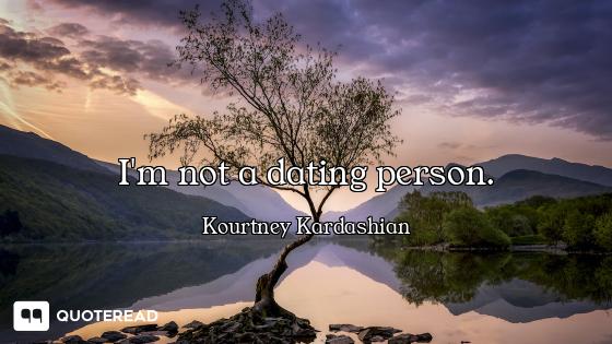 I'm not a dating person.