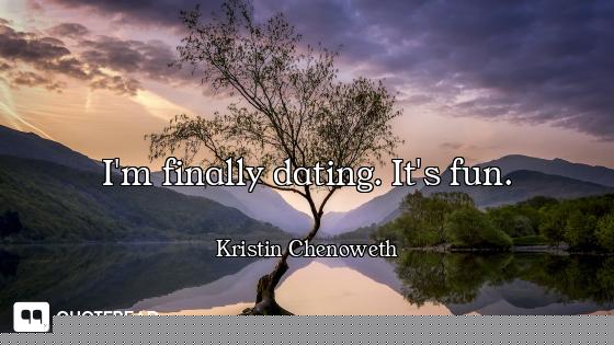 I'm finally dating. It's fun.