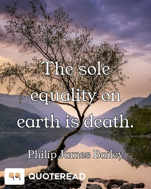 The sole equality on earth is death.