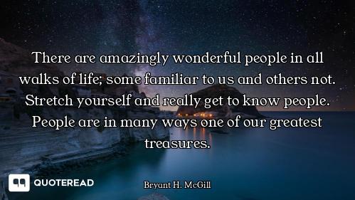 There are amazingly wonderful peopl There are amazingly wonderful people in all walks of life; some familiar to us and others not. Stret...